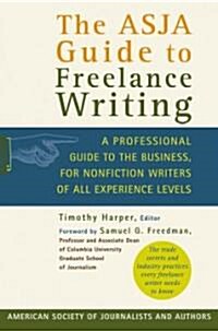 The Asja Guide to Freelance Writing: A Professional Guide to the Business, for Nonfiction Writers of All Experience Levels (Paperback)