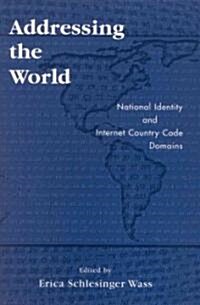 Addressing the World: National Identity and Internet Country Code Domains (Paperback)