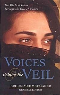 Voices Behind the Veil: The World of Islam Through the Eyes of Women (Paperback)