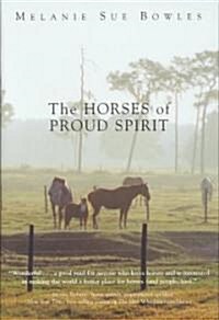 The Horses of Proud Spirit (Hardcover, 1st)
