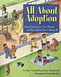 All about Adoption: How Families Are Made & How Kids Feel about It (Hardcover)