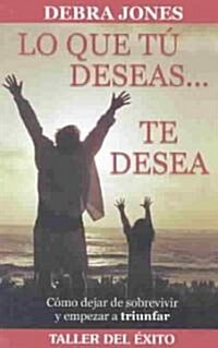 Lo Que Tu Deseas... Te Desea (Paperback)