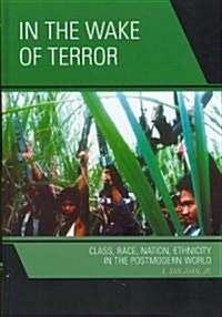 In the Wake of Terror: Class, Race, Nation, Ethnicity in the Postmodern World (Paperback)