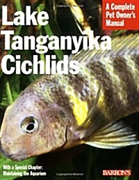 Lake Tanganyika Cichlids: Everything about History, Setting Up an Aquarium, Health Concerns, and Spawning                                              (Paperback)