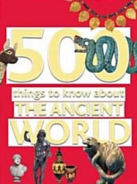 500 Things to Know About the Ancient World (Paperback)