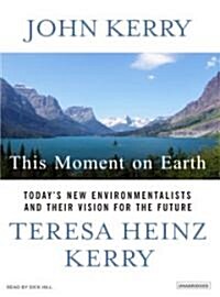 This Moment on Earth: Todays New Environmentalists and Their Vision for the Future (MP3 CD)
