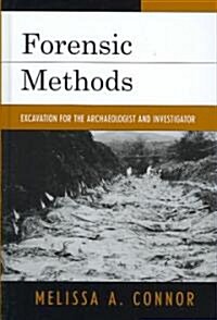 Forensic Methods: Excavation for the Archaeologist and Investigator (Hardcover)