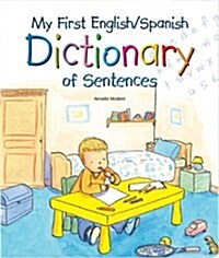 My First English/Spanish Dictionary of Sentences (Paperback, Bilingual)