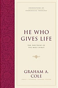 He Who Gives Life: The Doctrine of the Holy Spirit (Hardcover)