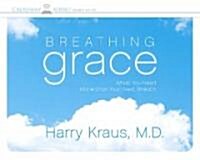 Breathing Grace: What You Need More Than Your Next Breath (Audio CD)