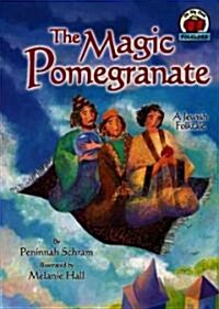 The Magic Pomegranate: [a Jewish Folktale] (Library Binding)