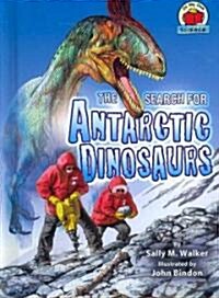 The Search for Antarctic Dinosaurs (Library Binding)