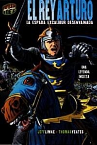 El Rey Arturo: La Espada Excalibur Desenvainada: Una Leyenda Inglesa (Paperback)