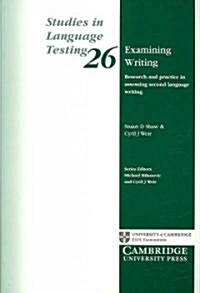 Examining Writing : Research and Practice in Assessing Second Language Writing (Paperback)