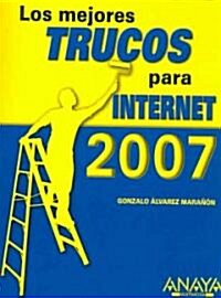 Los Mejores Trucos Para Internet 2007 / The Best Internet Tips 2007 (Paperback)