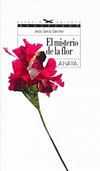 El Misterio De La Flor/ the Mystery of the Flower (Paperback)