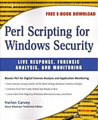 Perl Scripting for Windows Security: Live Response, Forensic Analysis, and Monitoring (Paperback)