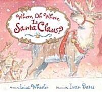Where, Oh Where, Is Santa Claus (School & Library)