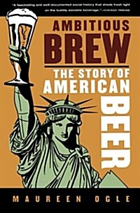 Ambitious Brew: The Story of American Beer (Paperback)