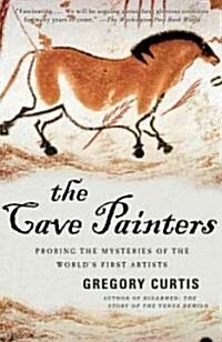 The Cave Painters: Probing the Mysteries of the Worlds First Artists (Paperback)