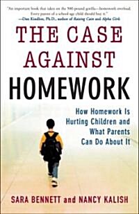 The Case Against Homework: How Homework Is Hurting Children and What Parents Can Do About It (Paperback)