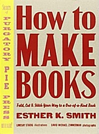 [중고] How to Make Books: Fold, Cut & Stitch Your Way to a One-Of-A-Kind Book (Hardcover)