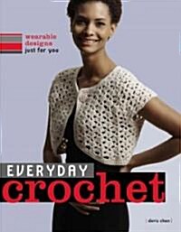 Everyday Crochet: Wearable Designs Just for You (Paperback)