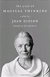 The Year of Magical Thinking: A Play by Joan Didion Based on Her Memoir (Paperback)