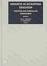 Advances in Accounting Education: Teaching and Curriculum Innovations (Hardcover)