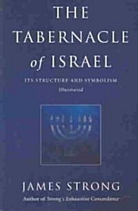 The Tabernacle of Israel: Its Structure and Symbolism (Paperback)