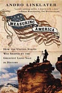 Measuring America: How an Untamed Wilderness Shaped the United States and Fulfilled the Promise Ofd Emocracy (Paperback)