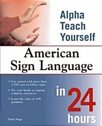 Alpha Teach Yourself American Sign Language in 24 Hours (Paperback)
