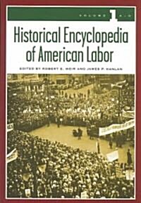 Historical Encyclopedia of American Labor [2 Volumes] (Hardcover)