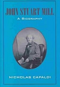 John Stuart Mill : A Biography (Hardcover)