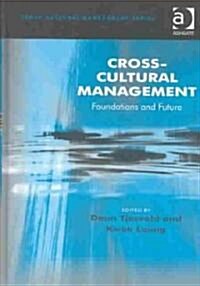 Cross-Cultural Management : Foundations and Future (Hardcover)