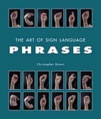 The Art of Sign Language: Phrases (Hardcover)