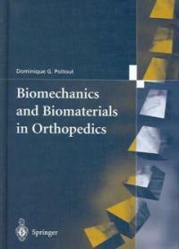Biomechanics and biomaterials in orthopedics