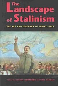 The Landscape of Stalinism: The Art and Ideology of Soviet Space (Hardcover)