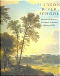 Hudson River School: Masterworks from the Wadsworth Atheneum Museum of Art (Hardcover)