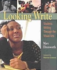 Looking to Write: Children Writing Through the Visual Arts (Paperback)