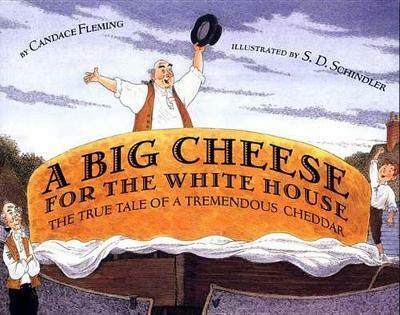 A Big Cheese for the White House: The True Tale of a Tremendous Cheddar (Paperback)