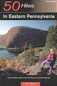 50 Hikes in Eastern Pennsylvania (Paperback, 4th)