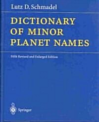 Dictionary of Minor Planet Names (Hardcover, 5th, Revised, Enlarged)