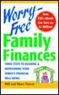 Worry-Free Family Finances: Three Steps to Building and Maintaining Your Familys Financial Well-Being (Paperback, Concise)