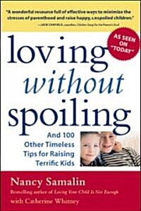 Loving Without Spoiling: And 100 Other Timeless Tips for Raising Terrific Kids (Paperback, Revised)