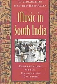 Music in South India: The Karnatak Concert Tradition and Beyond: Experiencing Music, Expressing Culture [With CD] (Hardcover)