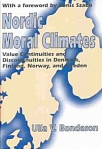 Nordic Moral Climates : Value Continuities and Discontinuities in Denmark, Finland, Norway, and Sweden (Hardcover)
