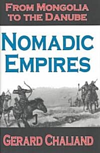 Nomadic Empires : From Mongolia to the Danube (Hardcover, annotated ed)