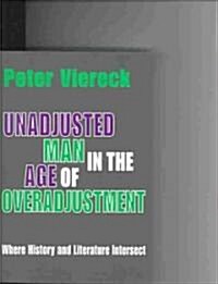Unadjusted Man in the Age of Overadjustment : Where History and Literature Intersect (Paperback)