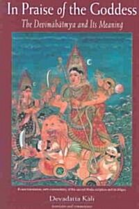 In Praise of the Goddess: The Devimahatmya and Its Meaning (Paperback)